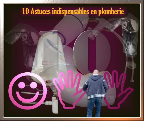 10 astuces indispensables en plomberie